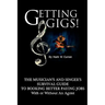 Getting Gigs! the Musician's and Singer's Survival Guide to Booking Better Paying Jobs