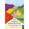 The Travel Writer's Way: Turn Your Travels Into Stories