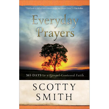 Everyday Prayers: 365 Days to a Gospel-Centered Faith