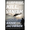 Surprise, Kill, Vanish: The Secret History of CIA Paramilitary Armies, Operators, and Assassins