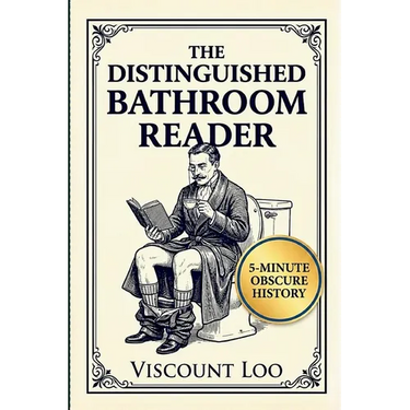 The Distinguished Bathroom Reader: Master Obscure History in 5-minute Sittings with Verified, High Quality Trivia