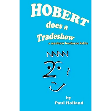 Hobert does a Tradeshow: a modern business fable