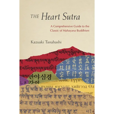 The Heart Sutra: A Comprehensive Guide to the Classic of Mahayana Buddhism