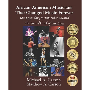 African-American Musicians That Changed Music Forever: 100 Legendary Artist That Created the Soundtrack of our Lives
