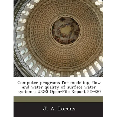 Computer Programs for Modeling Flow and Water Quality of Surface Water Systems: Usgs Open-File Report 82-430