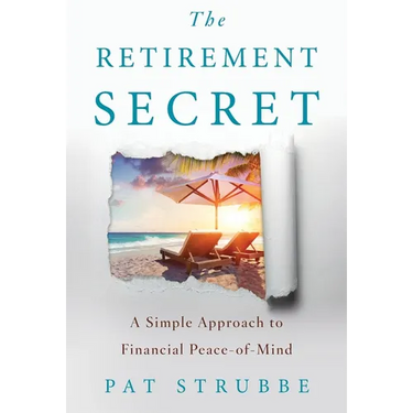 The Retirement Secret: A Simple Approach to Financial Peace-of-Mind