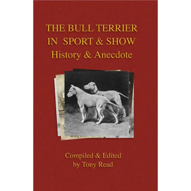 The Bull Terrier in Sport and Show - History & Anecdote