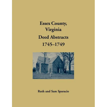Essex County, Virginia Deed Book Abstracts, 1745-1749