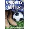 Uniquely Better
