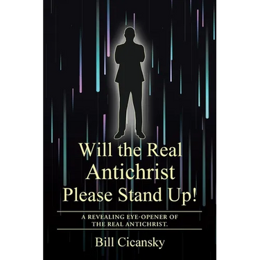Will the Real Antichrist Please Stand Up!: A Revealing Eye-Opener of the Real Antichrist.