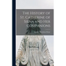 The History of St. Catherine of Siena and Her Companions