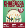 Chair Yoga for Seniors Over 60: A practical Guide with 100+ Illustrated Exercises, +70 Videos and a 28-Day Challenge to Improve Balance, Strength, Fle