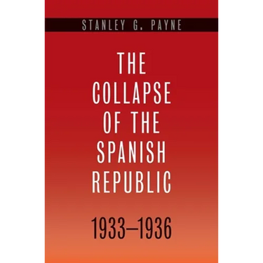 Collapse of the Spanish Republic, 1933-1936: Origins of the Civil War
