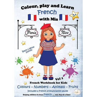 Colour, Play and Learn French with Mia: French Workbook for kids Vol 1