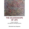 The Kaleidoscope of Life: Essays on Identity and Indigenous Knowledge Systems.