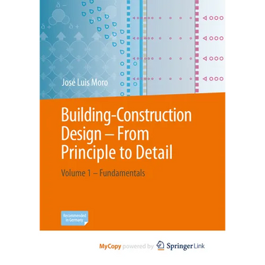 Building Construction - From Principle to Detail: Volume 1 - Fundamentals