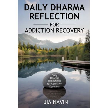 Daily Dharma Reflections For Addiction Recovery: 365 Days Of Buddha Wisdom For Personal Growth