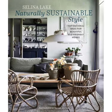 Naturally Sustainable Style: Inspirational Ideas for Beautiful Eco-Friendly Homes