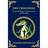 The Crocodile: A Satirical Tale of Absurdity, Society, and Human Delusion (Large Print Deluxe Edition For Easy Reading)