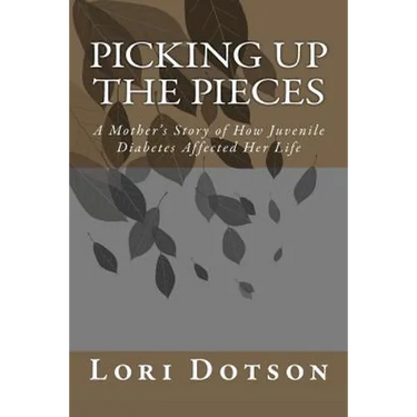 Picking up the Pieces: A Mother's Story of How Juvenile Diabetes Affected Her Life