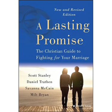 A Lasting Promise: The Christian Guide to Fighting for Your Marriage, New and Revised Edition