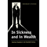 In Sickness and in Wealth: American Hospitals in the Twentieth Century