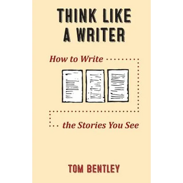 Think Like a Writer: How to Write the Stories You See