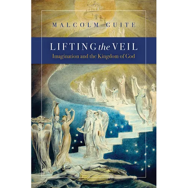 Lifting the Veil: Imagination and the Kingdom of God