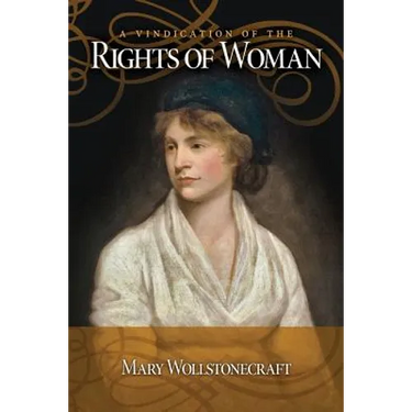 A Vindication of the Rights Of Woman: with Strictures on Political and Moral Subjects