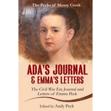 Ada's Journal and Emma's Letters: The Civil War Era Journal and Letters of Emma Peck