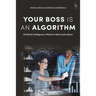 Your Boss Is an Algorithm: Artificial Intelligence, Platform Work and Labour