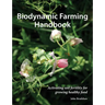 Biodynamic Farming Handbook: Activating Soil Fertility for Growing Healthy Food