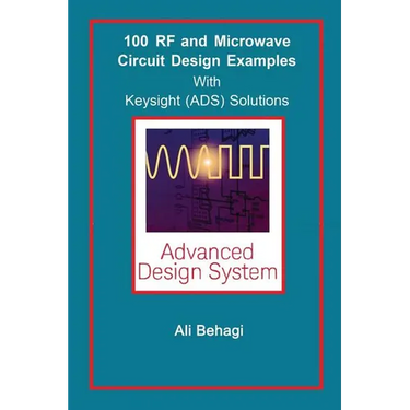 100 RF and Microwave Circuit Design: with Keysight (ADS) Solutions