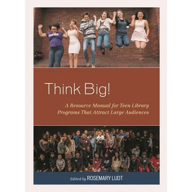 Think Big!: A Resource Manual for Teen Library Programs That Attract Large Audiences