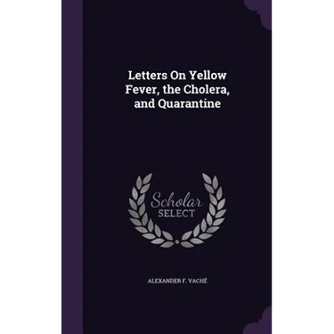 Letters On Yellow Fever, the Cholera, and Quarantine