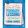 How to Plan Primary Lessons: Essential Practice and Theory for New Teachers