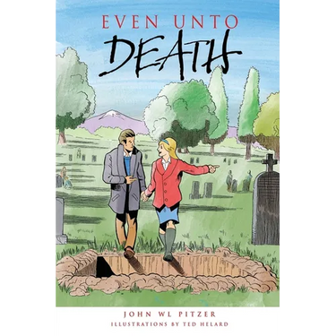 Even Unto Death: An examination of life, aging, death, life beyond death, and life now!