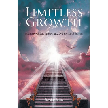 Limitless Growth: Mastering Sales, Leadership, and Personal Success