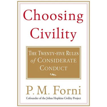 Choosing Civility: The Twenty-Five Rules of Considerate Conduct