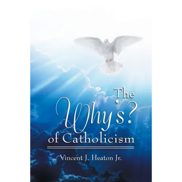 The Why's? of Catholicism