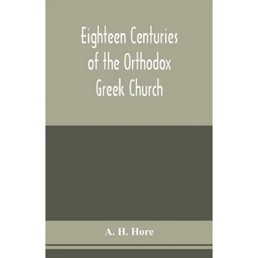 Eighteen centuries of the Orthodox Greek Church