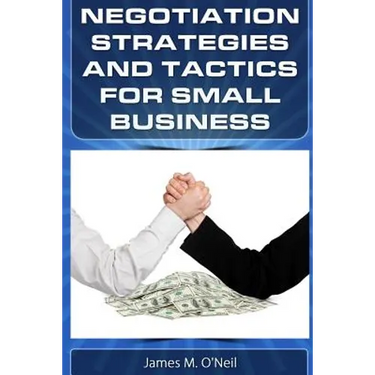 Negotiation Strategies and Tactics for Small Business: How to Lower Costs, Raise Sales, and Put More Money in Your Pocket.