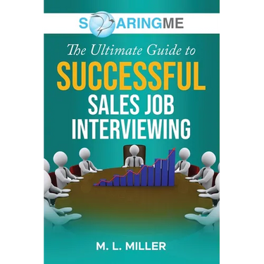 SoaringME The Ultimate Guide to Successful Sales Job Interviewing