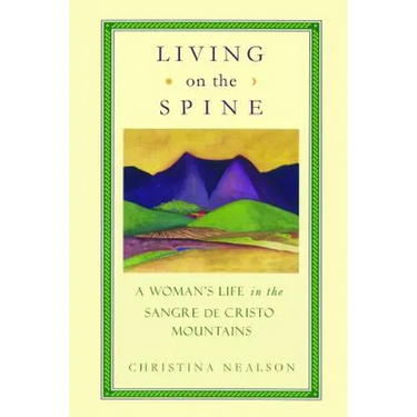 Living on the Spine: A Woman's Life in the Sangre de Cristo Mountains
