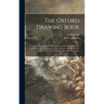 The Oxford Drawing Book: Containing Progressive Information in Sketching, Drawing, and Colouring Landscape Scenery, Animals, and the Human Figu