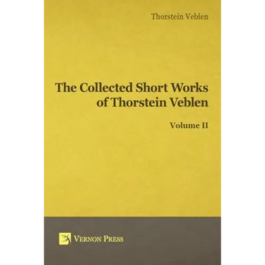 Collected Short Works of Thorstein Veblen - Volume II