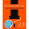 The Ultimate GIMP Guide: Learn Professional photo editing