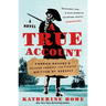 A True Account: Hannah Masury's Sojourn Amongst the Pyrates, Written by Herself