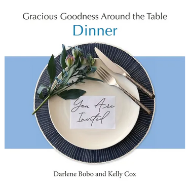 Gracious Goodness Around the Table: Dinner