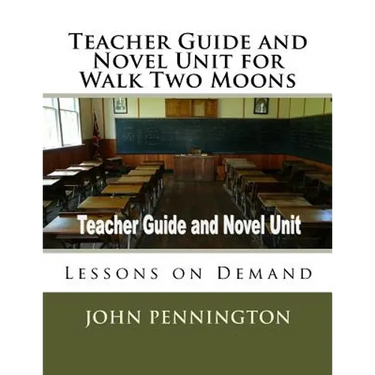 Teacher Guide and Novel Unit for Walk Two Moons: Lessons on Demand